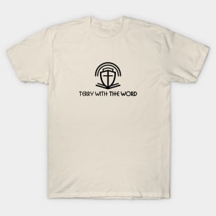 Terry With The Word Christian Podcast Shirt Black. Tarry With Jesus. T-Shirt